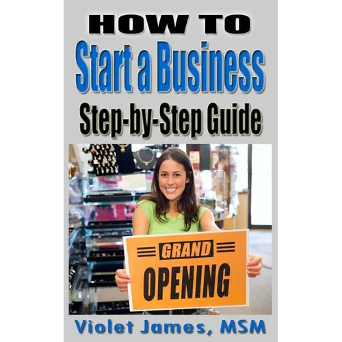 HOW TO Start a Business: Step by Step Guide - Paperback