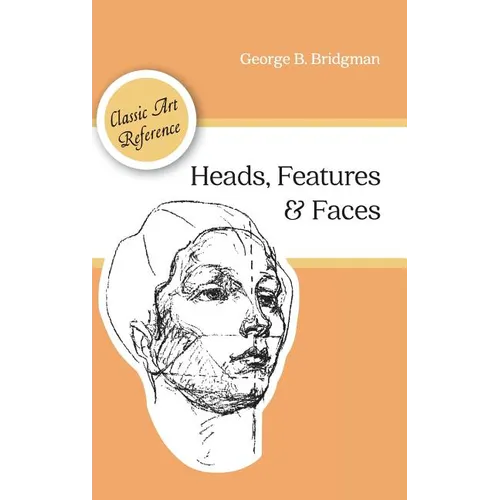 Heads, Features and Faces (Dover Anatomy for Artists) - Hardcover