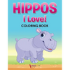 Hippos! I Love! Coloring Book - Paperback