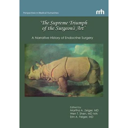 'The Supreme Triumph of the Surgeon's Art': A Narrative History of Endocrine Surgery - Hardcover