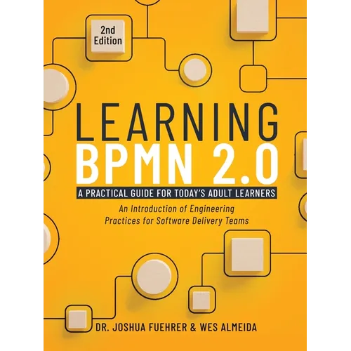 Learning BPMN 2.0: An Introduction of Engineering Practices for Software Delivery Teams - Paperback