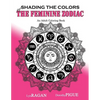 Shading The Colors Of The Feminine Zodiac: An Adult Coloring Book - Paperback