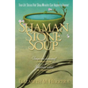 Shaman Stone Soup: True-Life Stories That Show Miracles Can Happen to Anyone! - Paperback