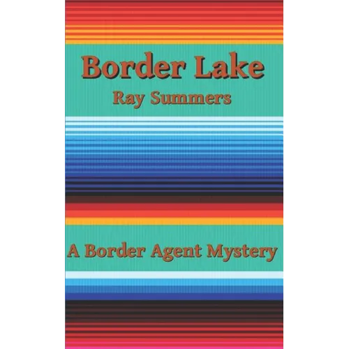 Border Lake: A Border Agent Mystery - Paperback
