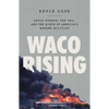 Waco Rising: David Koresh, the Fbi, and the Birth of America's Modern Militias - Paperback