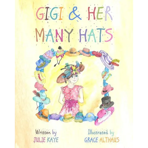 GiGi & Her Many Hats: Children need to understand the battle of cancer, for it happens to parents, grandparents, teachers & even friends. Th - Paperback