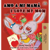 Amo a mi mamá I Love My Mom: Spanish English Bilingual Children's Book - Hardcover