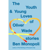 The Youth & Young Loves of Oliver Wade: Stories - Paperback