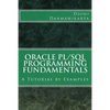 Oracle PL/SQL Programming Fundamentals: A Tutorial by Examples - Paperback