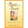 The Soul Loves the Truth: Lessons Learned on the Path to Joy - Paperback