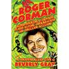 Roger Corman: Blood-Sucking Vampires, Flesh-Eating Cockroaches, and Driller Killers: 3rd edition - Paperback