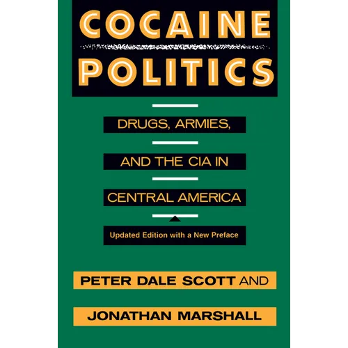 Cocaine Politics: Drugs, Armies, and the CIA in Central America, Updated Edition - Paperback