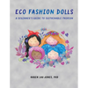 Eco Fashion Dolls: A Beginner's Guide to Sustainable Fashion - Paperback