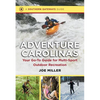 Adventure Carolinas: Your Go-To Guide for Multi-Sport Outdoor Recreation - Paperback
