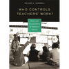 Who Controls Teachers' Work?: Power and Accountability in America's Schools - Paperback