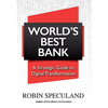 World's Best Bank: A Strategic Guide to Digital Transformation - Hardcover