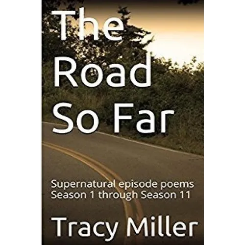 The Road So Far: Supernatural episode poems Season 1 through Season 11 - Paperback
