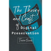 The Theory and Craft of Digital Preservation - Paperback