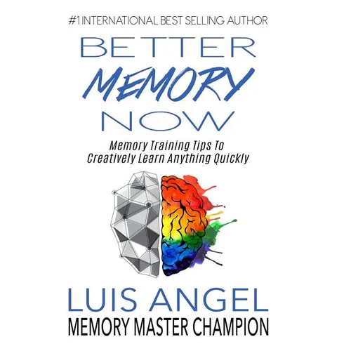 Better Memory Now: Memory Training Tips to Creatively Learn Anything Quickly - Paperback