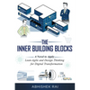 The Inner Building Blocks: A Novel to Apply Lean-Agile and Design Thinking for Digital Transformation - Paperback