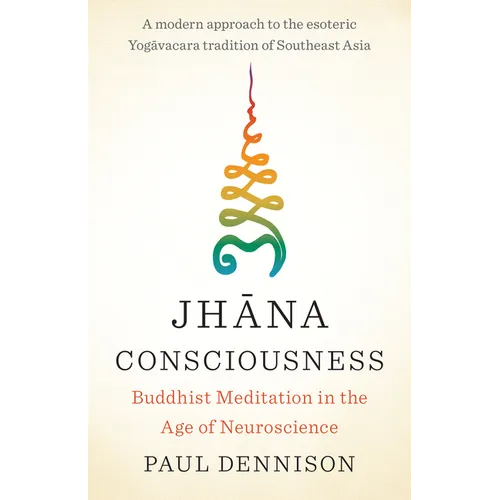 Jhana Consciousness: Buddhist Meditation in the Age of Neuroscience - Paperback