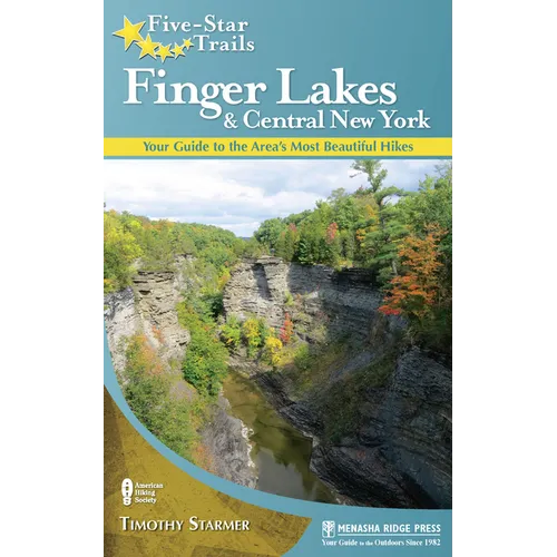 Five-Star Trails: Finger Lakes and Central New York: Your Guide to the Area's Most Beautiful Hikes - Hardcover