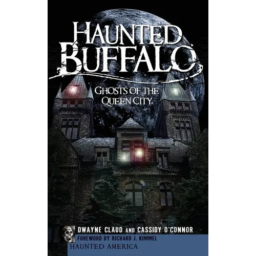 Haunted Buffalo: Ghosts of the Queen City - Hardcover
