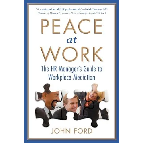 Peace at Work: The HR Manager's Guide to Workplace Mediation - Paperback