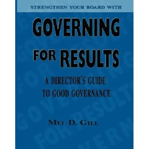 Governing for Results: A Director's Guide to Good Governance - Paperback
