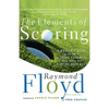 The Elements of Scoring: A Master's Guide to the Art of Scoring Your Best When You're Not Playing Your Best - Paperback