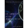 In Search of the Multiverse: Parallel Worlds, Hidden Dimensions, and the Ultimate Quest for the Frontiers of Reality - Hardcover