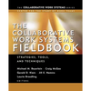 The Collaborative Work Systems Fieldbook: Strategies for Building Successful Teams - Paperback