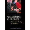 Welcoming Children: A Practical Theology of Childhood - Paperback