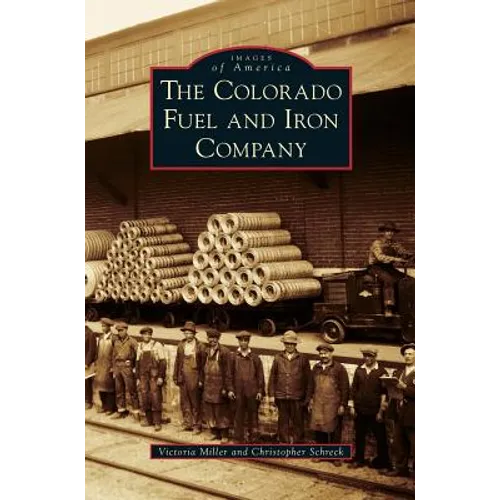 The Colorado Fuel and Iron Company - Hardcover