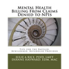 Mental Health Billing From Claims Denied to NPIs: Tips for the Baffled, Bewildered, Befuddled Provider - Paperback