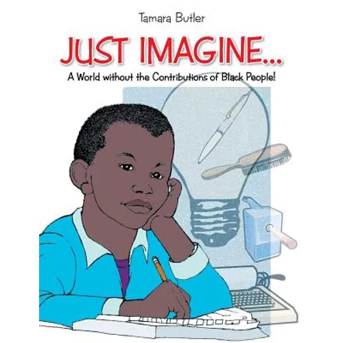 Just Imagine..A World Without the Contributions of Black People - Paperback