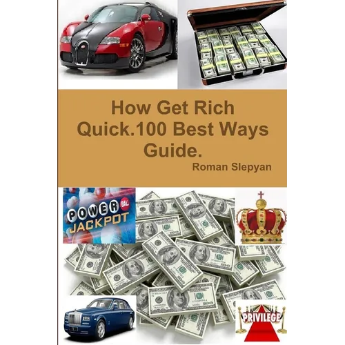 How Get Rich Quick.100 Best Ways Guide. - Paperback