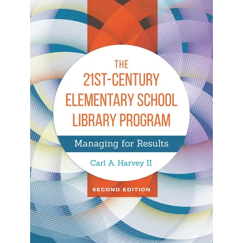 The 21st-Century Elementary School Library Program: Managing for Results - Hardcover