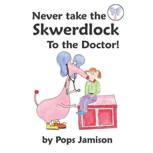 Never Take the Skwerdlock to the Doctor! - Paperback