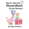 Never Take the Skwerdlock to the Doctor! - Paperback