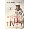 A Hunter's Life Lived - Paperback