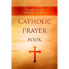 Catholic Prayer Book: An Anthology and Introduction to Prayer - Paperback