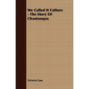 We Called It Culture - The Story of Chautauqua - Paperback