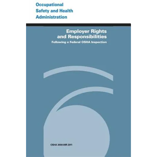Employer Rights and Responsibilities Following a Federal OSHA Inspection - Paperback