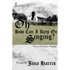 Oh How Can I Keep On Singing?: Voices of Pioneer Women - Paperback