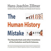 The Human History Mistake: The Neanderthals and Other Inventions of the Evolution and Earth Sciences - Paperback