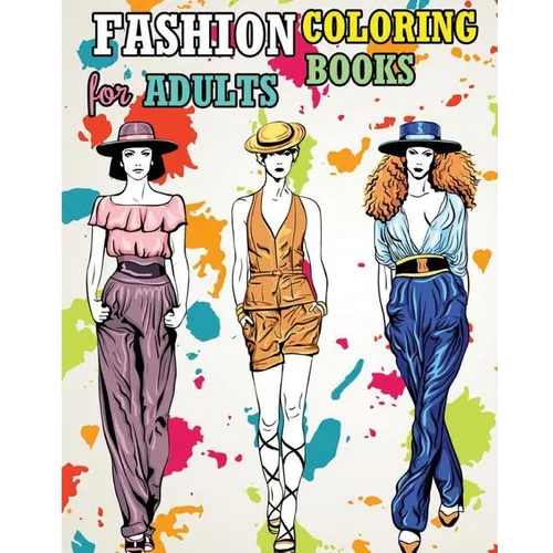 Fashion Coloring Books For Adults: Fun Fashion and Fresh Styles! - Paperback