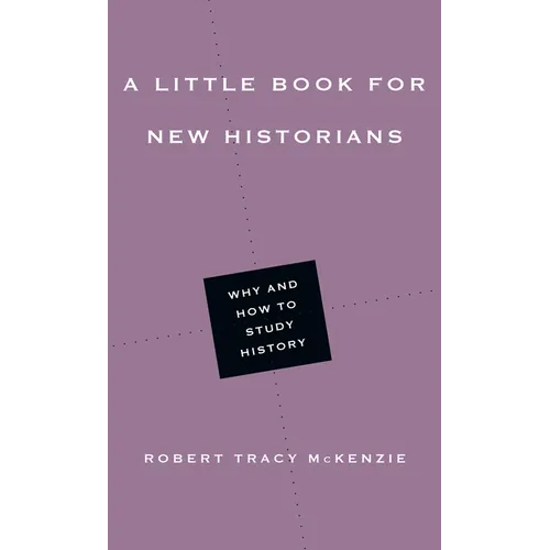 A Little Book for New Historians: Why and How to Study History - Paperback