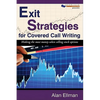 Exit Strategies for Covered Call Writing: Making the most money when selling stock options - Paperback