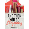 And Then You Go Shopping - Paperback